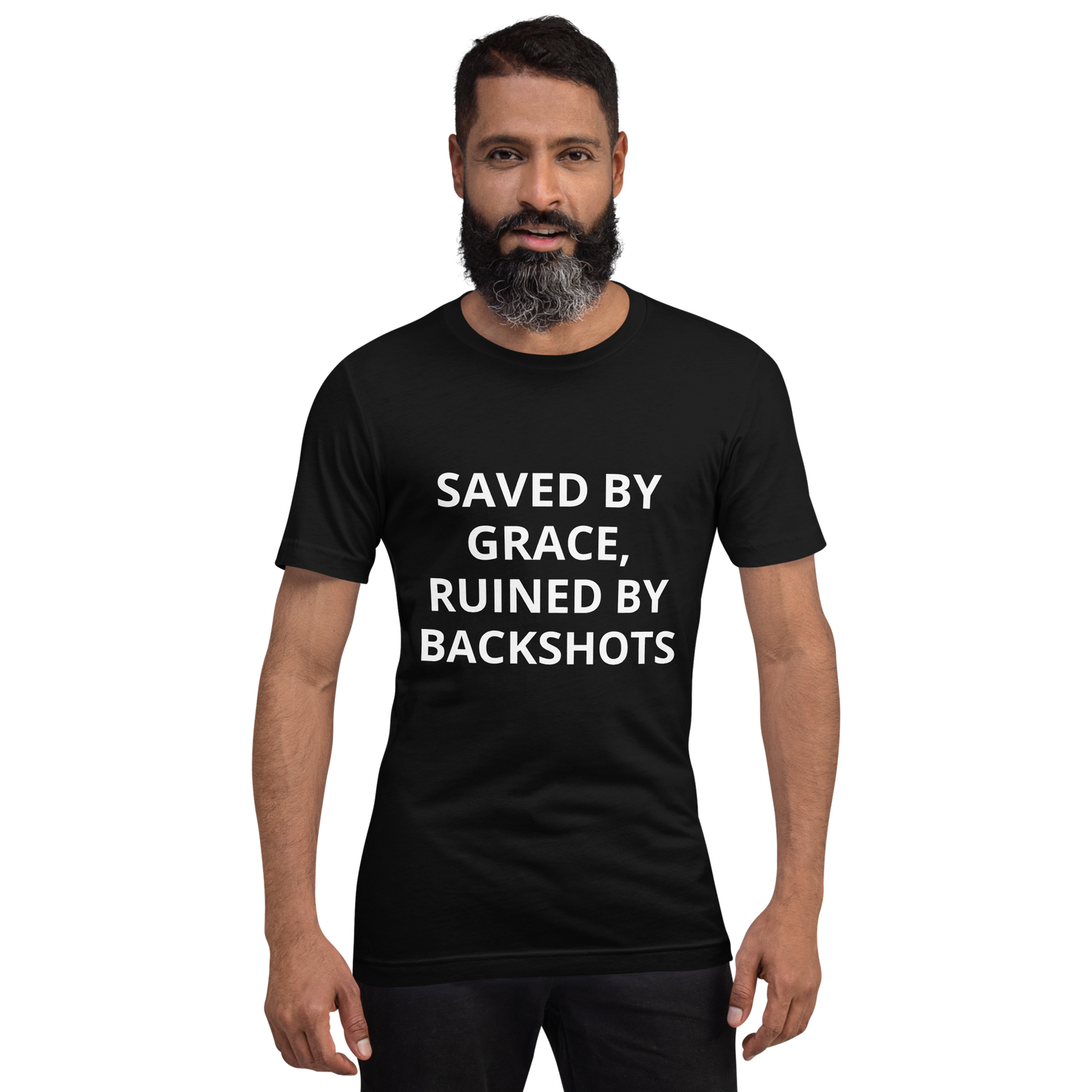 SAVED BY GRACE, RUINED BY BACKSHOTS TEE