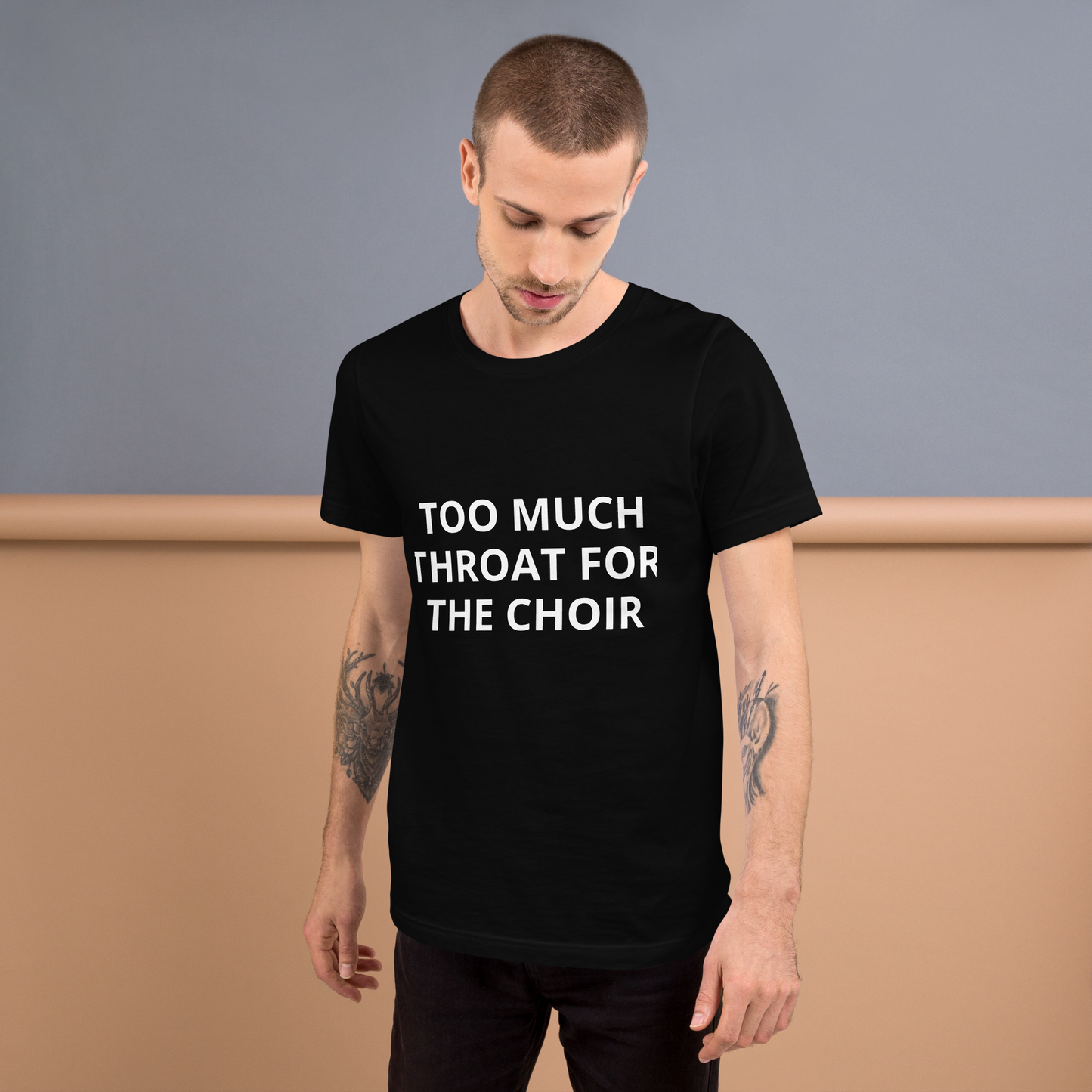 TOO MUCH THROAT FOR THE CHOIR TEE