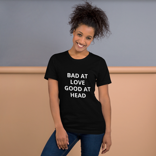 BAD AT LOVE GOOD AT HEAD TEE