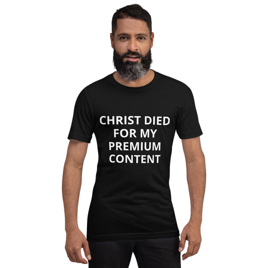CHRIST DIED FOR MY PREMIUM CONTENT TEE