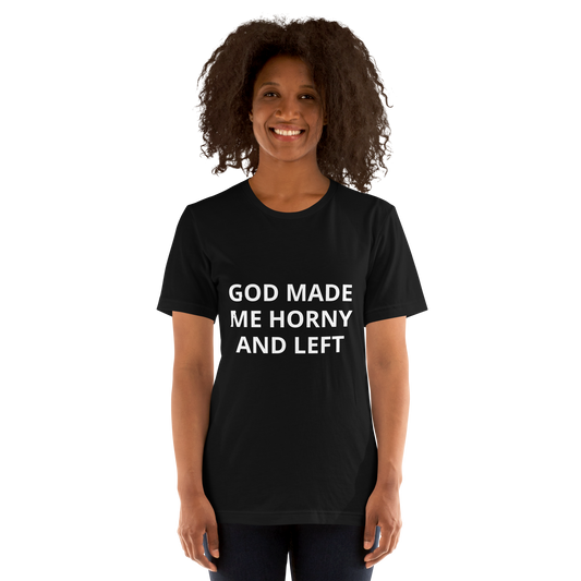 GOD MADE ME HORNY AND LEFT TEE