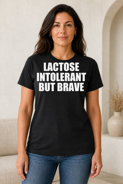 LACTOSE INTOLERANT BUT BRAVE TEE