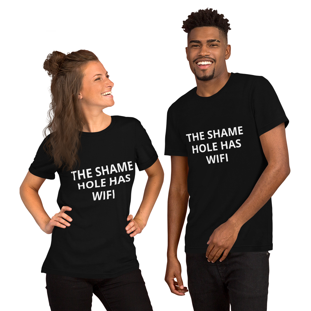 THE SHAME HOLE HAS WIFI TEE
