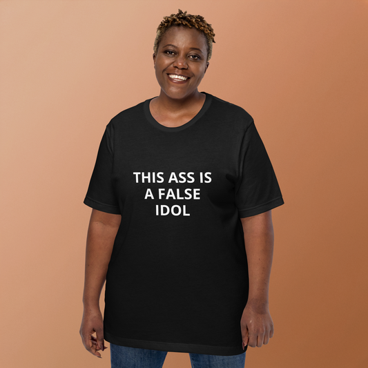 THIS ASS IS A FALSE IDOL TEE