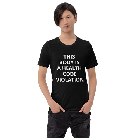 THIS BODY IS A HEALTH CODE VIOLATION TEE